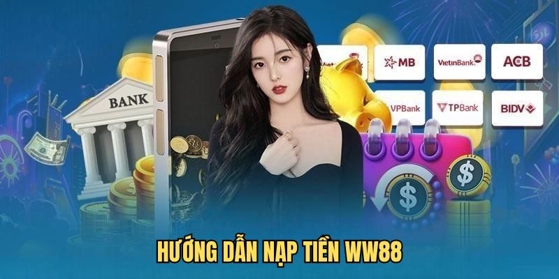 Nạp tiền vào nhà cái WW88 bằng phương thức Internet Banking