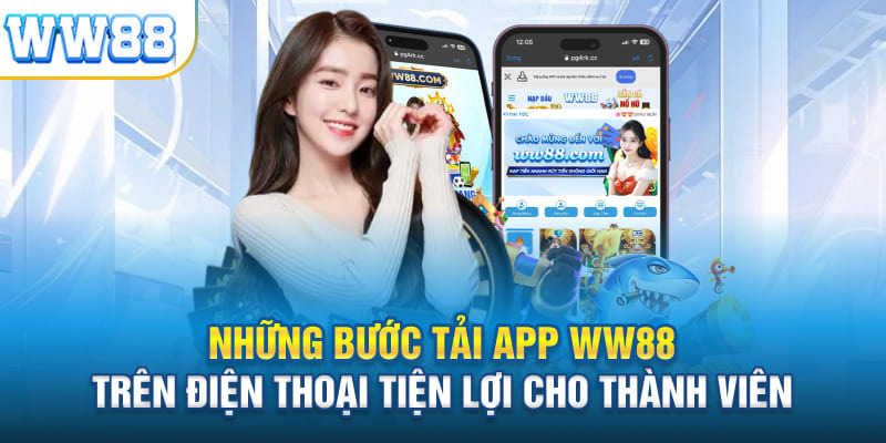 Nắm các lưu ý này để có thể tải app WW88 thành công